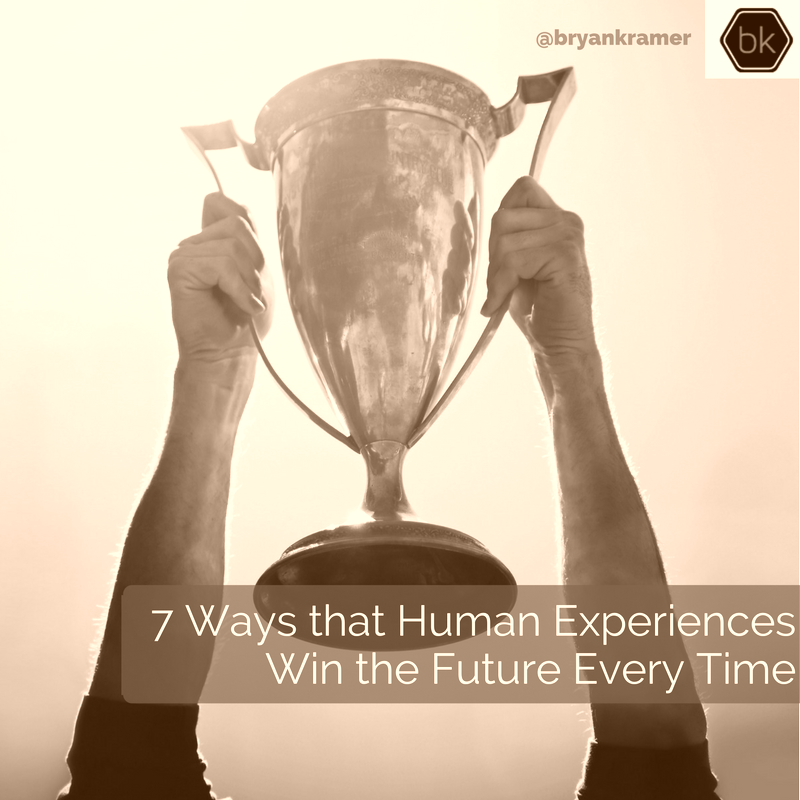 7 Ways that Human Experiences Win the Future Every Time