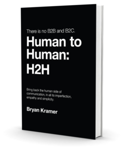 There Is No B2B or B2C: It's Human to Human #H2H - Amazon #1 Bestselling Book by Bryan Kramer on human-centered leadership and marketing