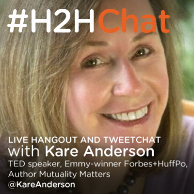 Replay #H2HChat Refine your Life and Business Around Mutuality with Kare Anderson