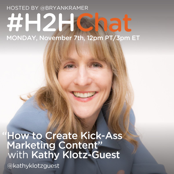 Replay #H2HChat How to Create Kick-Ass Marketing Content with Kathy Klotz-Guest