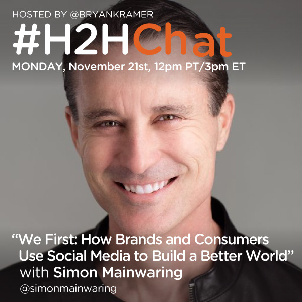 Replay #H2HChat We First: How Brands and Consumers Use Social Media to Build a Better World with Simon Mainwaring