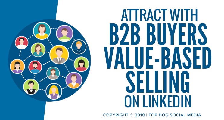 Attract Buyers with Value-Based Selling on LinkedIn